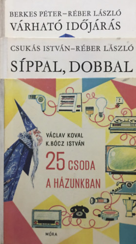 Berkes Péter-Réber László, Václav-K. Bócz István Koval, Csukás István - 25 csoda a házunkban + Síppal, dobbal + Várható időjárás (3 kötet, Bölcs Bagoly)
