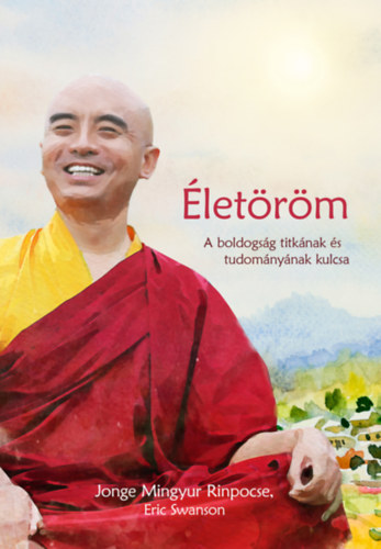 Jonge Mingyur Rinpocse, Eric Swanson - �let�r�m