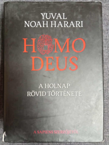 Yuval Noah Harari - Homo Deus - A holnap r�vid t�rt�nete (Magyar nyelv�)