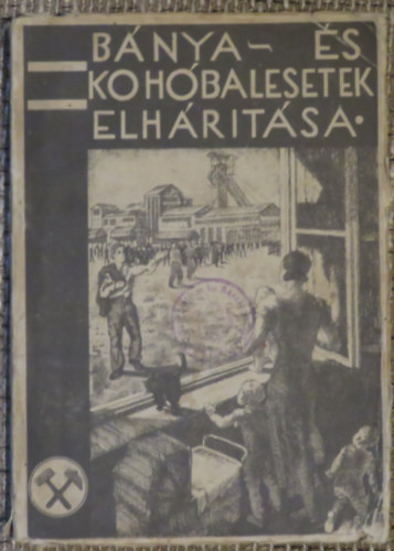 Bánya- és kohóbalesetek elhárítása