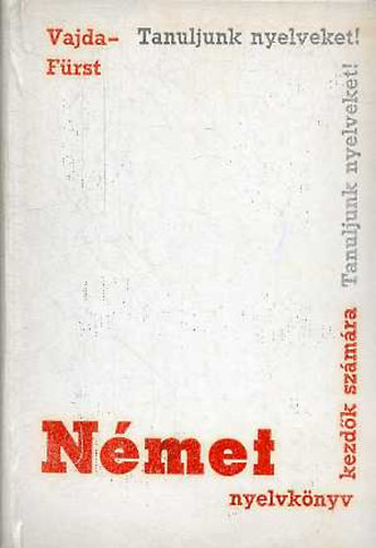 Fürst György, Vajda György Mihály - Német nyelvkönyv tanfolyamok és magántanulók számára, I. rész
