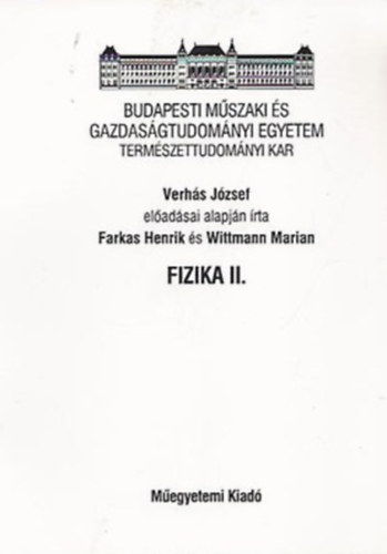 Verhs Jzsef; Farkas Henrik; Wittmann Mariann - Fizika II.