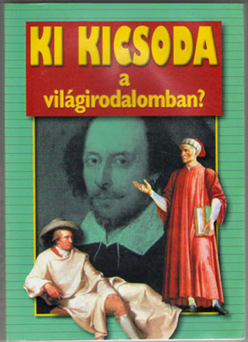 Gerencsr Ferenc (szerk.) - Ki kicsoda a vilgirodalomban?