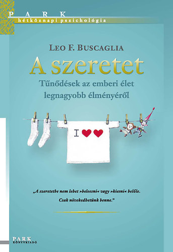 Leo F. Buscaglia - A szeretet - Tűnődések az emberi élet legnagyobb élményéről