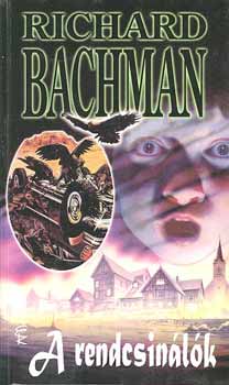 Richard Bachman - A rendcsinálók