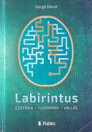 Gergó Dávid - Labirintus (Ezotéria, tudomány, vallás)- dedikált