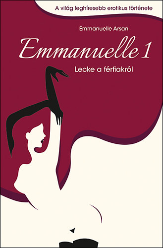 Emmanuelle Arsan - Emmanuelle 1. - Lecke a f�rfiakr�l