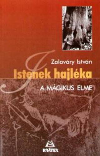 Zalavry Istvn - Istenek hajlka - A mgikus elme