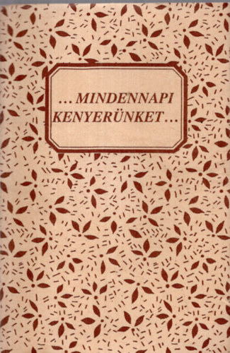 Szab Magdolna - ...Mindennapi kenyernket...