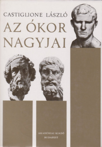 Castiglione L�szl� - Az �kor nagyjai