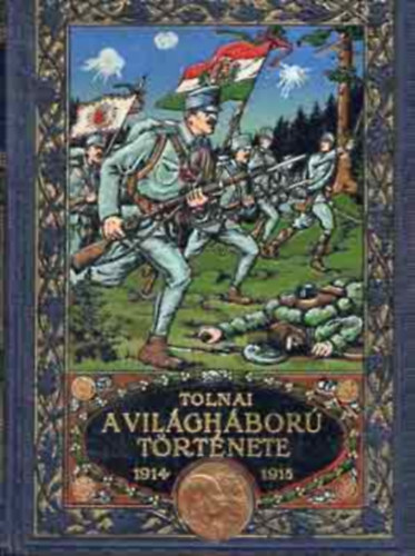 Zigány Árpád - Tolnai: A világháború története I-III.