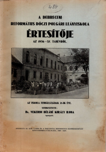 Dr. Vekerdi B�l�n� Kir�ly Ilona - A Debreceni Reform�tus D�czi Polg�ri Le�nyiskola �rtes�t�je az 1936-37. tan�vr�l