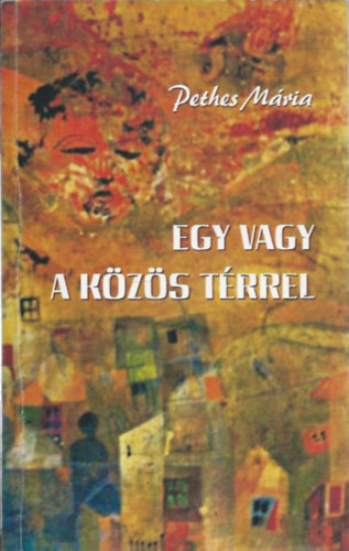 Pethes M�ria - Egy vagy a k�z�s t�rrel