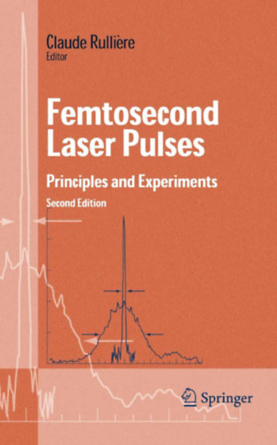 Claude Rulliére - Femtosecond Laser Pulses: Principles and Experiments