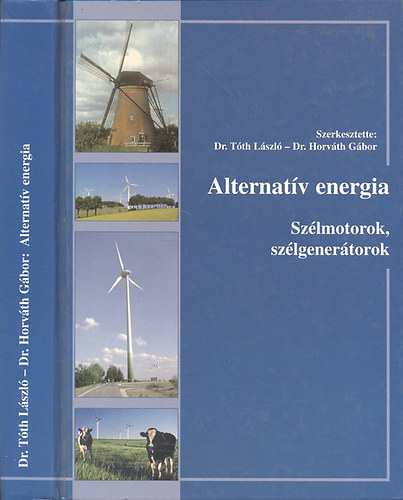 Tth  Lszl dr.; Dr. Horvth Gbor (szerk.) - Alternatv energia (Szlmotorok, szlgenertorok)