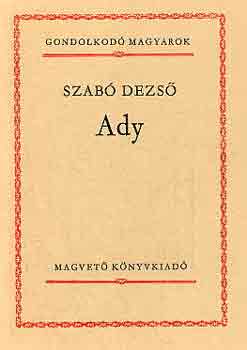 Szabó Dezső - Ady (Gondolkodó magyarok)