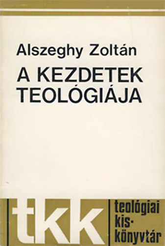 Alszeghy Zoltn - A kezdetek teolgija