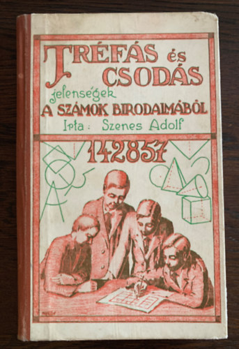 Szenes Adolf - Trfs s csods jelensgek a szmok birodalmbl