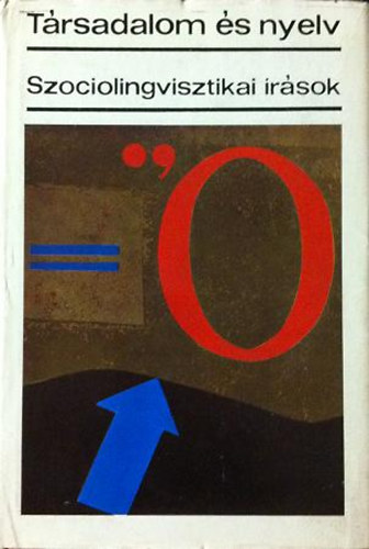 Pap Mria-Szpe Gyrgy (szerk) - Trsadalom s nyelv (Szociolingvisztikai rsok)