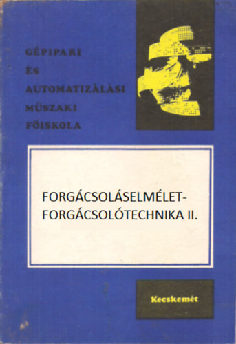 D�nes Mikl�s, �rffy P�l, Dr. Rudas J�nos - Forg�csol�selm�let - Forg�csol�technika II.