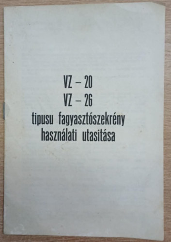 Nincs feltntetve - VZ-20, VZ-26 tpus fagyasztszekrny hasznlati utastsa