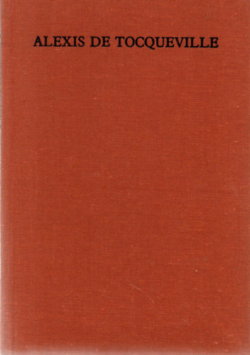 Alexis de Tocqueville - Az amerikai demokrcia