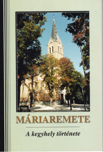 Máriaremete - a kegyhely története