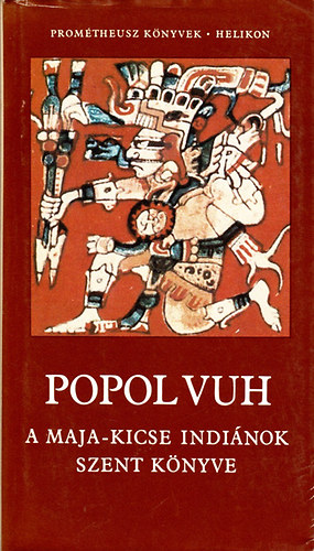 Helikon Kiad - Popol Vuh - A Maja-Kicse indinok szent knyve