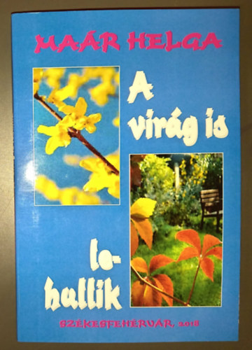 Ma�r Helga, Dr. Killy Ferencn� - A vir�g is lehullik (Dedik�lt p�ld�ny!)