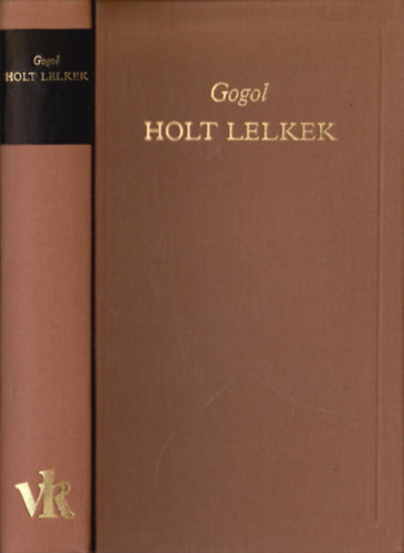Nyikolaj Vasziljevics Gogol - Holt lelkek (A vil�girodalom klasszikusai)