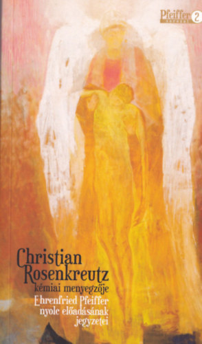 Rudolf Steiner - Christian Rosenkreutz kémiai menyegzője