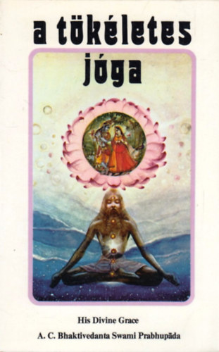 A. C. Bhaktivedanta Swami Prabhupda - A tkletes jga - Az isteni szeretet jgja