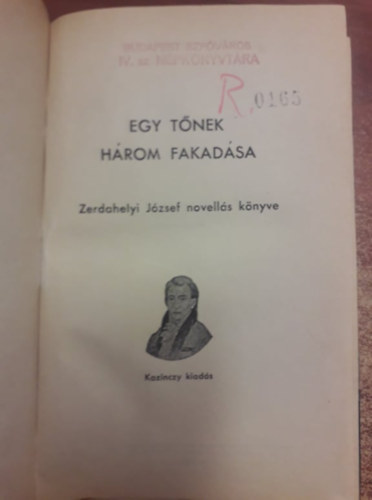 Zerdahelyi Jzsef - Egy tnek hrom fakadsa - Zerdahelyi Jzsef novells knyve (Kazinczy Szvetkezet kiadsa)
