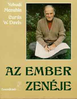 Menuhin, Yehudi-Davis, Curtis - Az ember zenje