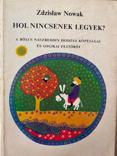 Zdzislaw Nowak, Ford.: Nemere Istvn - Hol nincsenek legyek? - A BLCS NASZREDDIN HODZSA KPSGAI S LOGIKAI FEJTRI