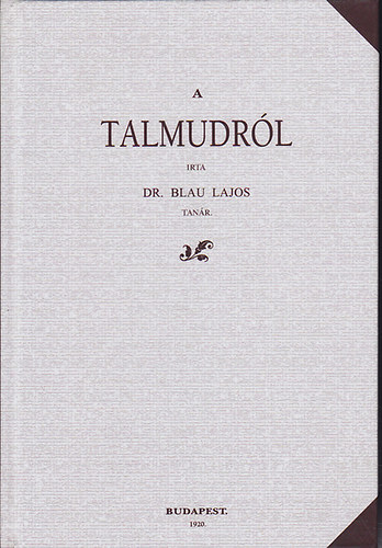 Dr. Blau Lajos - A talmudrl