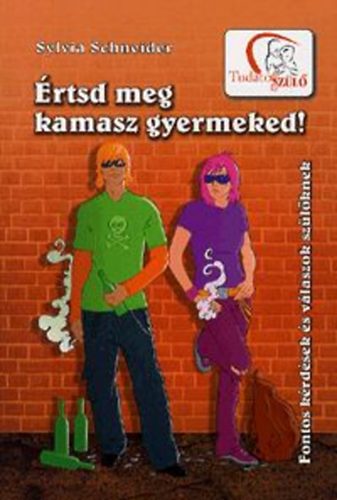 Sylvia Schneider - rtsd meg a kamasz gyermekedet