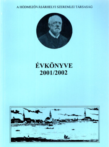 Kovcs Istvn (szerk.); Kruzslicz Istvn Gbor - A Hdmezvsrhelyi Szeremlei Trsasg vknyve 2001/2002 (Helytrtneti tanulmnyok)