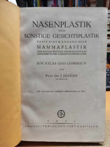 Dr. J. (Jacques) Joseph - Nasenplastik und sonstige Gesichtsplastik nebst einem Anhang ber Mammaplastik