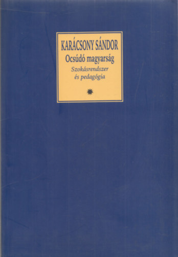Karácsony Sándor - Ocsúdó magyarság - Szokásrendszer és pedagógia