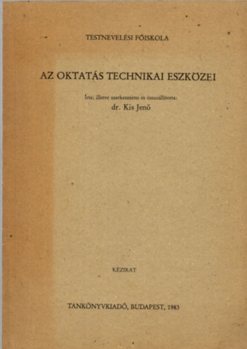 Dr. Kis Jen� - Az oktat�s technikai eszk�zei - Testnevel�si f�iskola
