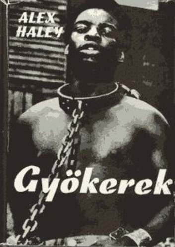 Alex Haley, Szerk.: Bart Istv�n, Ford.: Falvay Mih�ly - Gy�kerek (Roots)