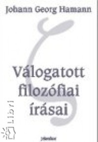 J.G. Hamann - Johann Georg Hamann vlogatott filozfiai rsai