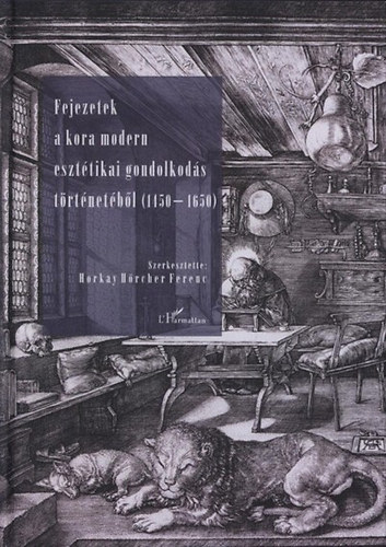 Horkay Hrcher Ferenc (szerk.) - Fejezetek a  kora modern eszttikai gondolkods trtnetbl (1450-1650)