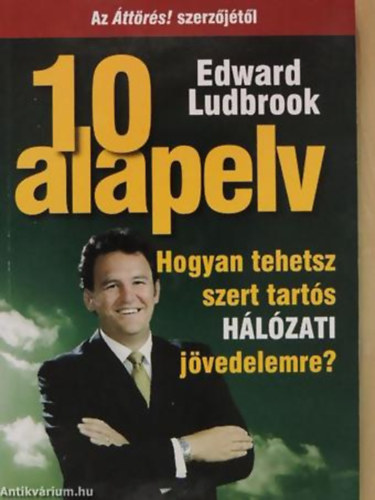 Edward Ludbrook - 10 alapelv HOGYAN TEHETSZ SZERT TARTS HLZATI JVEDELEMRE?