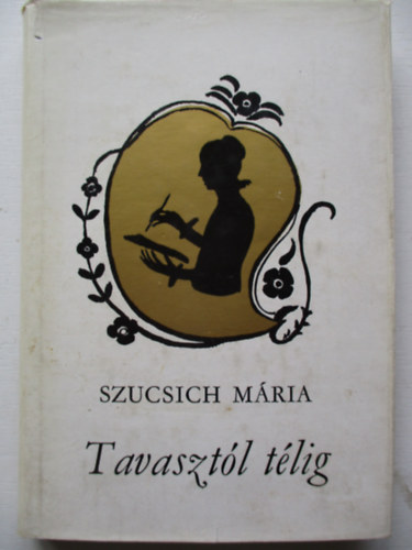 Szucsich Mária - Tavasztól télig