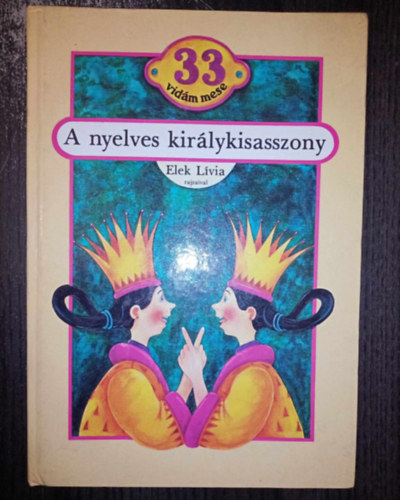 Ambrus va (vl. s szerk.), Elek Lvia (ill.) - A nyelves kirlykisasszony - 33 vidm mese; Elek Lvia sznes rajzaival