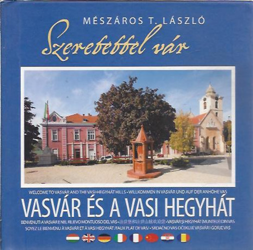 M�sz�ros T. L�szl� - Szeretettel v�r Vasv�r �s a Vasi Hegyh�t