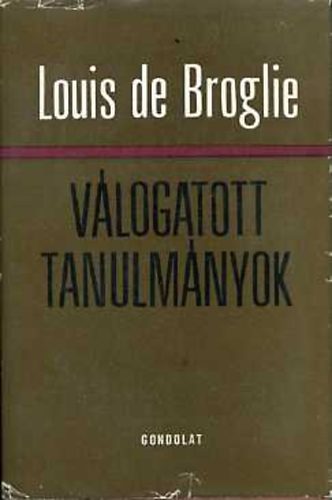 Louis de Broglie - V�logatott tanulm�nyok
