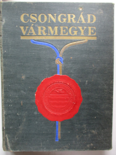 Cskvri Antal (szerk.) - Csongrd vrmegye (vrmegyei szociogrfik I.)